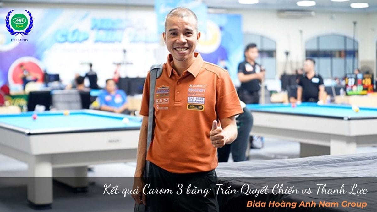 Kết quả Carom 3 băng: Trần Quyết Chiến vs Thanh Lực