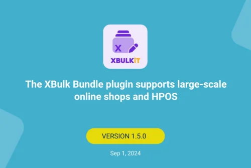 Big Update: The XBulk Bundle plugin supports large-scale online shops and HPOS