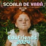 Școala de Vară EduFriends 2024 SCOALA DE VARA EDUFRIENDS 2024