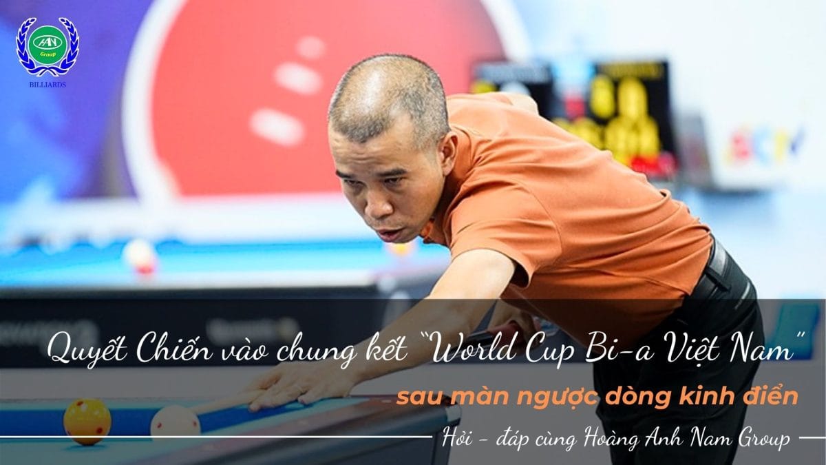 Quyết Chiến vào chung kết “World Cup Bi-a Việt Nam”