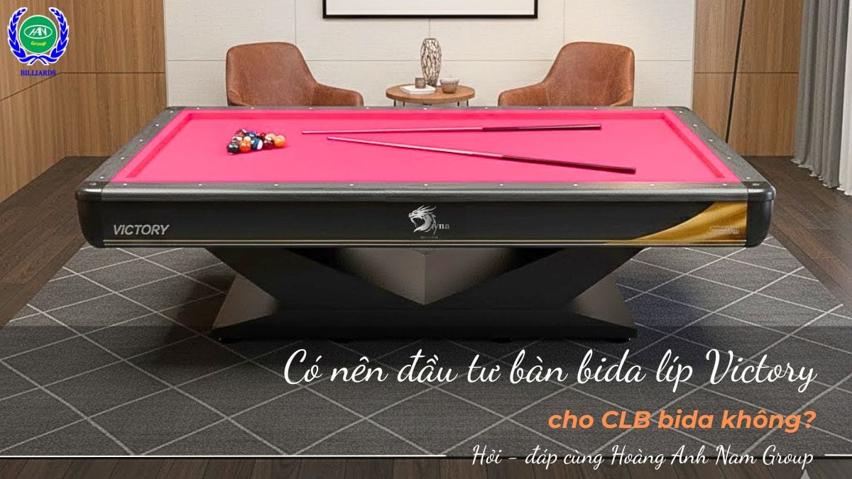 Có nên đầu tư bàn bida líp Victory cho CLB bida không?