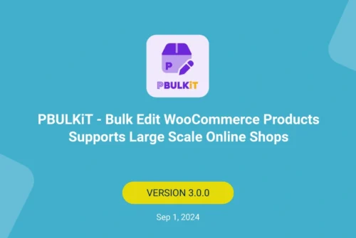 Big Update: PBULKiT – Bulk Edit WooCommerce Products plugin supports large scale online shops