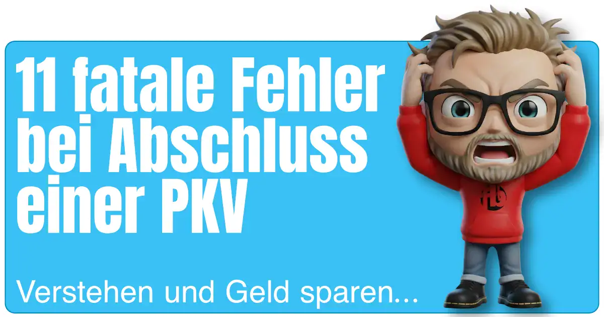 11 fatale Fehler beim Abschluss einer PKV (Beitragsbild). Sven von fairbeamtet (dargestellt als Funko Pop ähnliche Figur) rauft sich wütend die Haare. Hinter ihm ist ein blaues Schild mit weißer Schrift und dem Titel des Beitrags drauf.