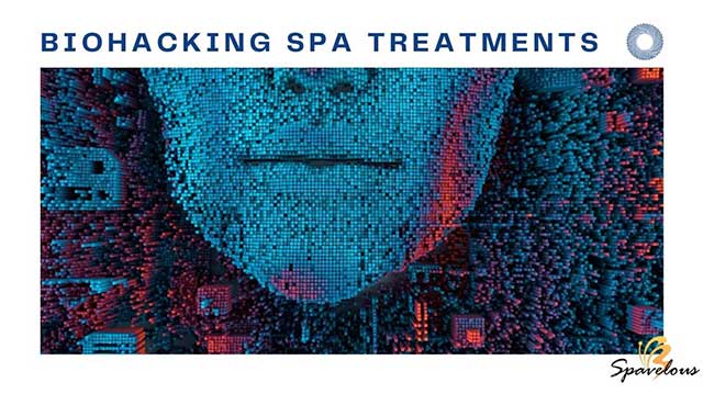 BIOHACKING SPA TREATMENTS: THE FUTURE OF WELLNESS 4 the future of wellness