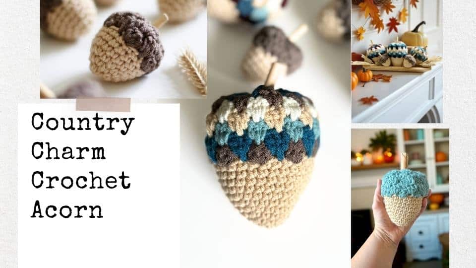 Collage of colorful crochet acorns on tables and in hands; bold text reads "Country Charm Crochet Acorn" on the left. Free crochet pattern
