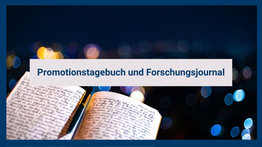 Promotionstagebuch und Forschungsjournal Promotionstagebuch und Forschungsjournal