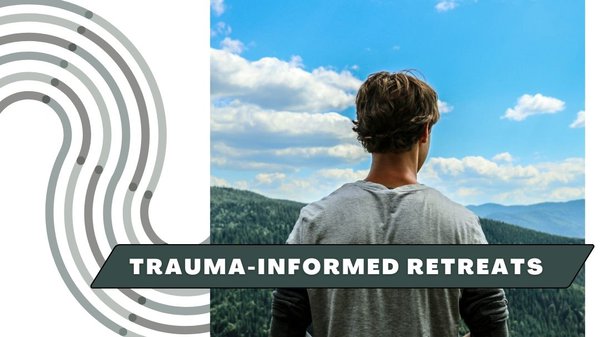 trauma-informed retreats