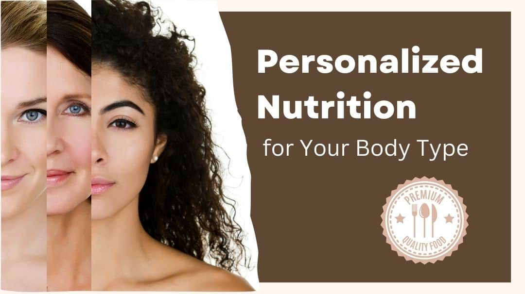 personalized nutrition for your body type