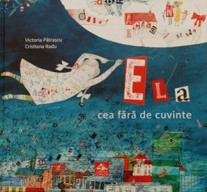 victoria patrascu cristiana radu ela cea fara de cuvinte carti copii ela cea fara de cuvinte
