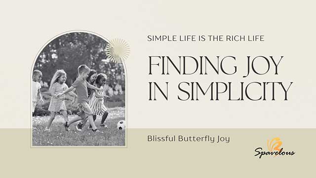 JOY IN SIMPLICITY: WHY THE SIMPLE LIFE IS THE RICH LIFE 3 childhood memories