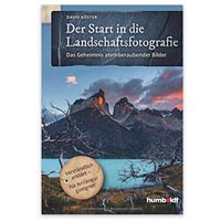 Der Start in die Landschaftsfotografie: Das Geheimnis atemberaubender Bilder