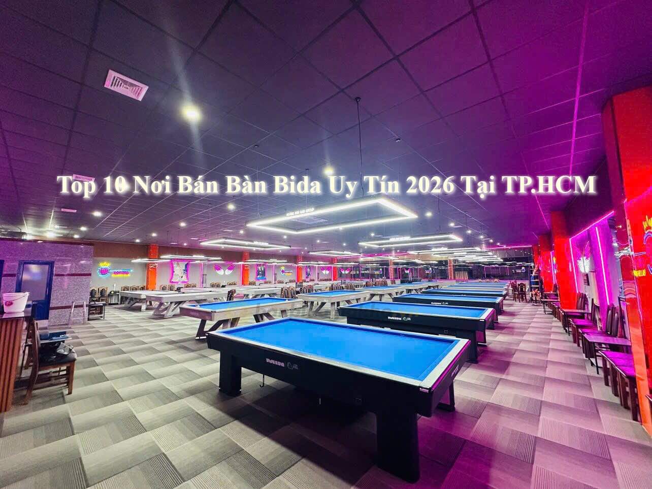 Top 10 Nơi Bán Bàn Bida Uy Tín 2026 Tại TP.HCM 2 nơi bán bàn bida uy tín 2026
