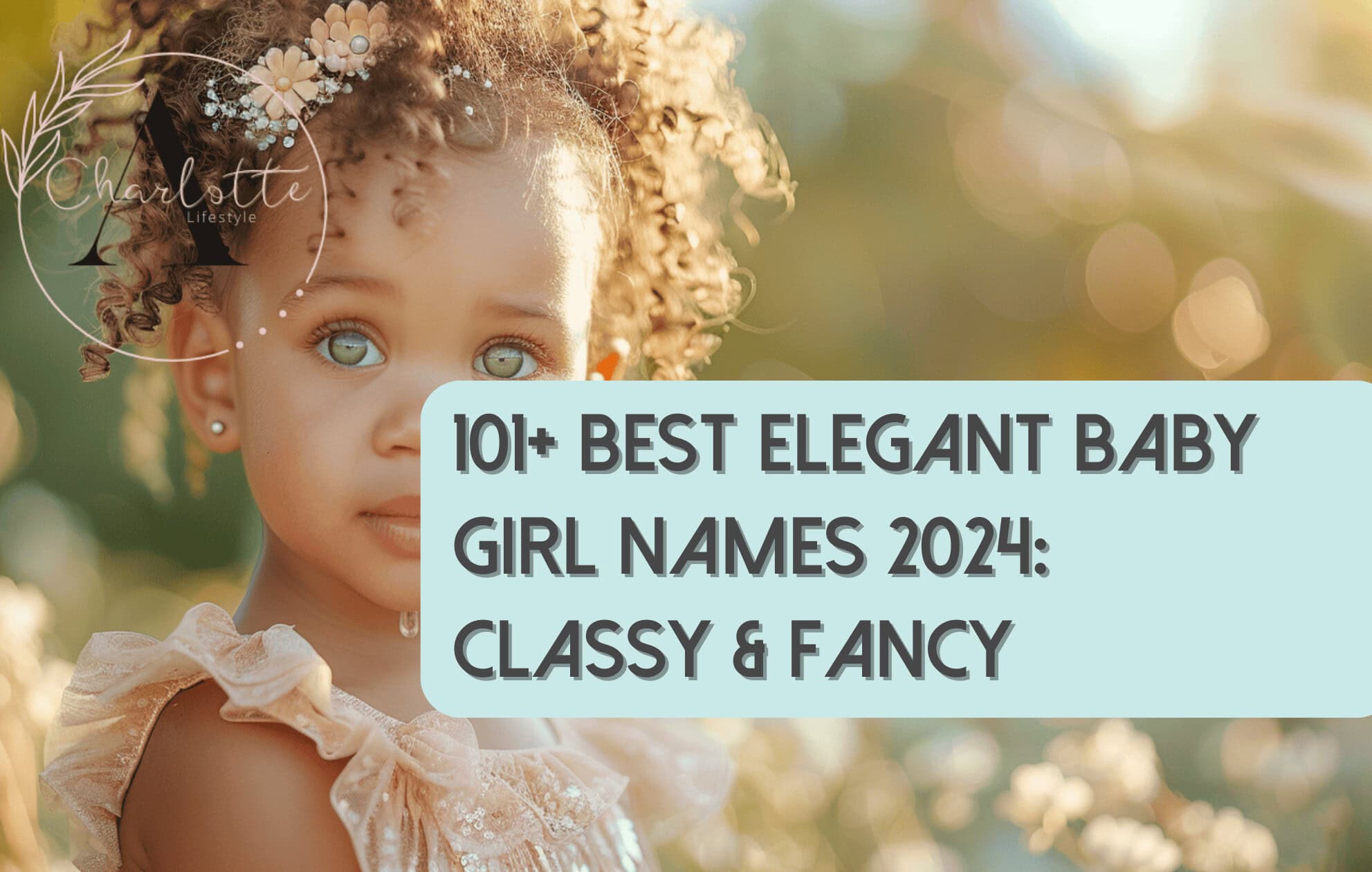 101+ Best Elegant Baby Girl Names 2025: Classy & Fancy