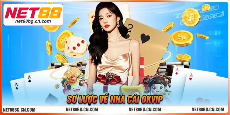 Sơ lược về sân chơi OKVip