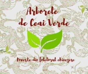 Arborele de Ceai Verde poveste din folclorul chinezesc Arborele de Ceai Verde poveste din folclorul chinezesc