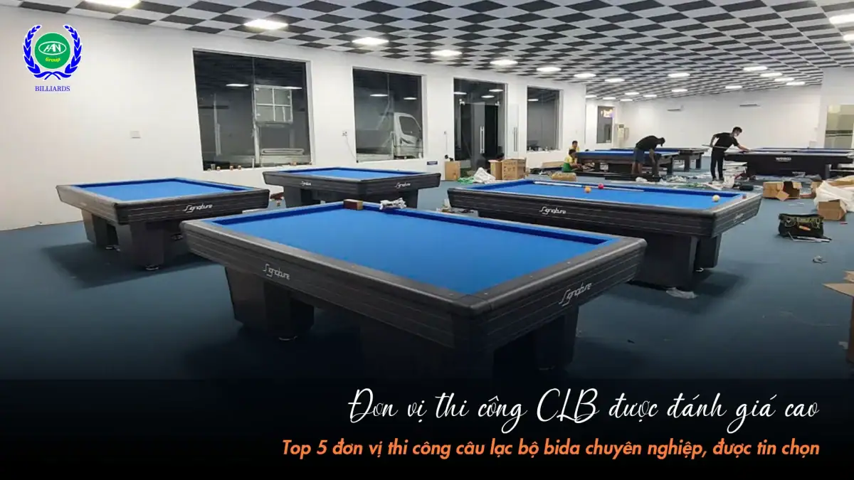 Đơn vị thi công CLB được đánh giá cao | Bida Hoàng Anh Nam Group