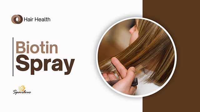 BIOTIN SPRAY FOR HAIR HEALTH: SAY GOODBYE TO BAD HAIR DAYS! 4 benefits of biotin spray for hair