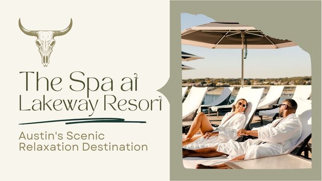 THE SPA AT LAKEWAY RESORT: AUSTIN'S SCENIC RELAXATION DESTINATION 5 spa facilities at the spa at lakeway resort