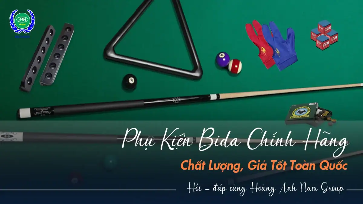 Phụ kiện bida chính hãng - Giá tốt, đầy đủ tại Hoàng Anh Nam Group