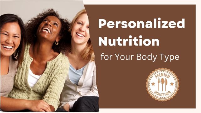 PERSONALIZED NUTRITION FOR YOUR BODY TYPE: PRECISION DIETARY STRATEGIES 6 personalized nutrition
