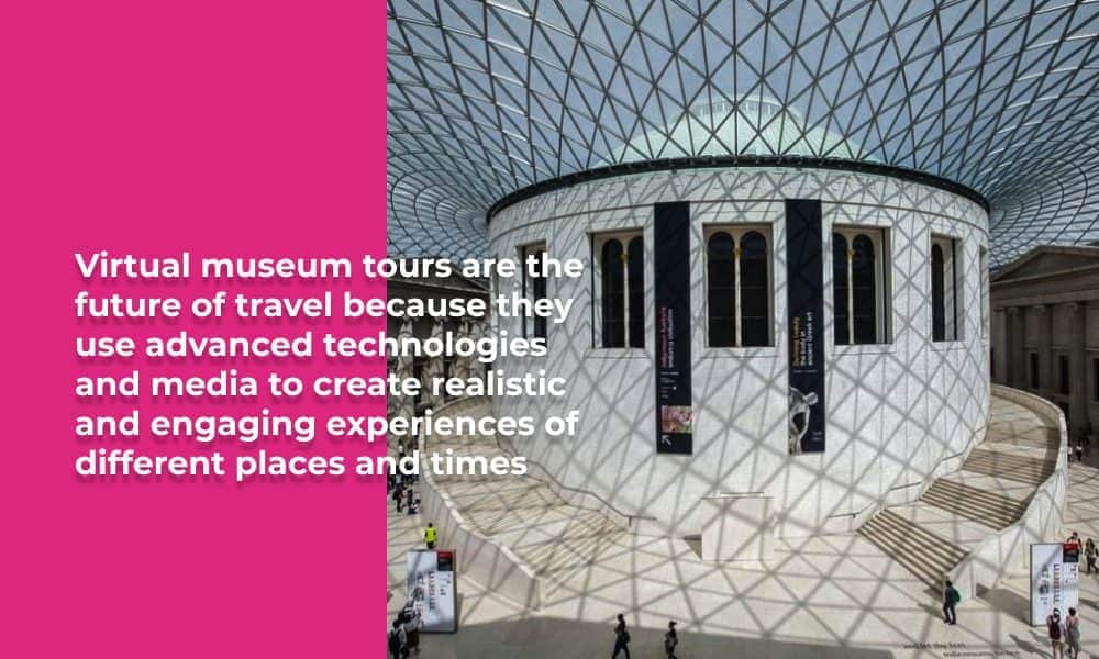 Discover The Future Of Travel With Virtual Museum Tours: Why They Are Amazing 2 Virtual Museum Tours Panoee