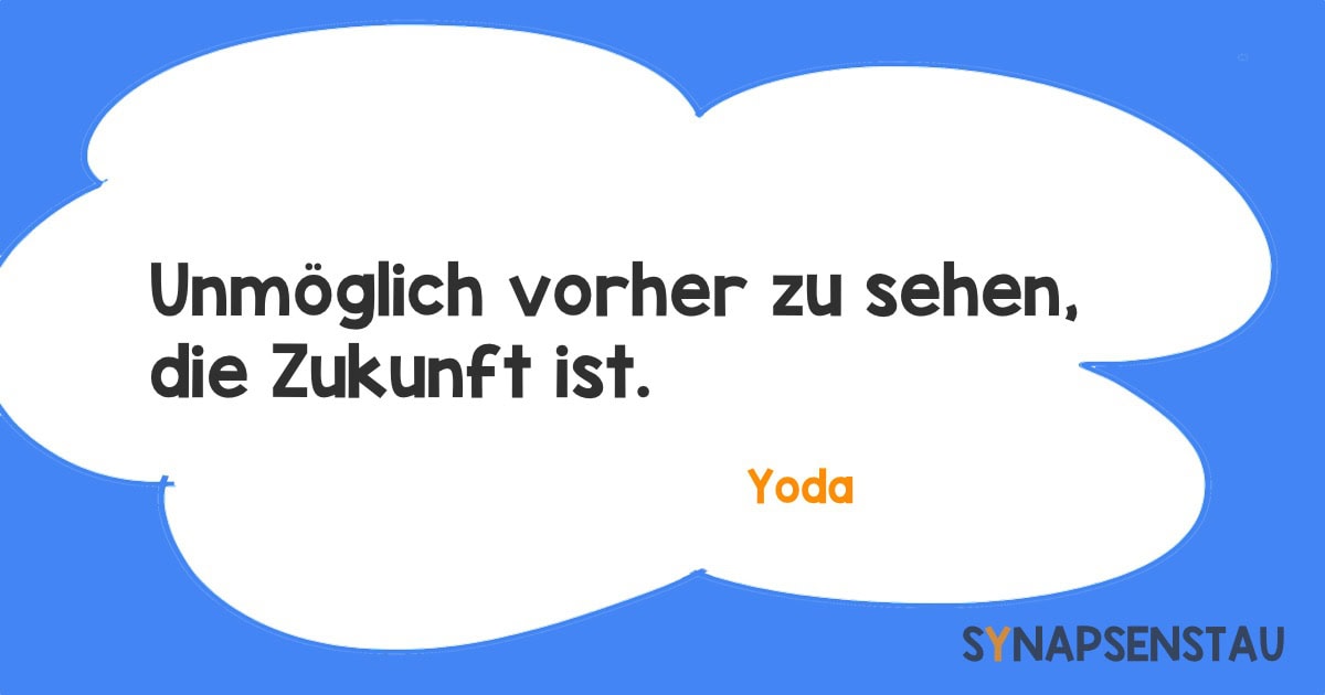 Unmöglich vorher zu sehen, die Zukunft ist