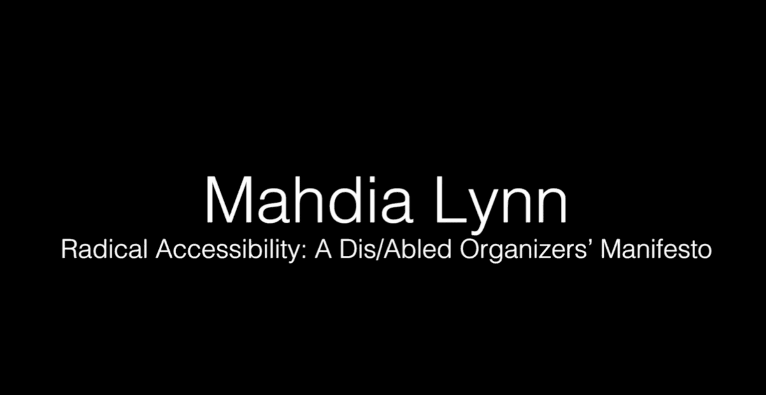 mahdia-lynn Mahdia Lynn - Radical Accessibility a Dis/Abled Organizers’ Manifesto