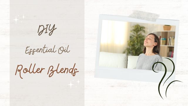 CREATE JOYFUL DIY ESSENTIAL OIL ROLLER BLENDS TODAY! 5 aromatherapy blends for different times of day