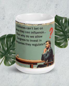 Athletes Can't Bet Congress Can Invest political mug: A funny coffee cup with a political quote about Congress insider trading. Sarcastic gift for sports fans who hate politics.