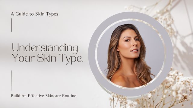 UNDERSTANDING YOUR SKIN TYPE MADE EASY 6 how to identify your skin type