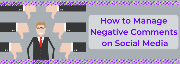 How to Manage Negative Comments on Social Media