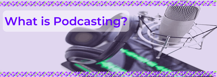 What is Podcasting?