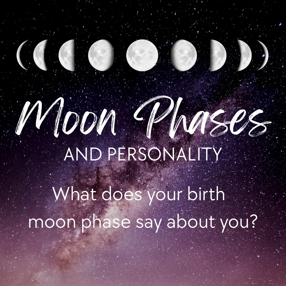 Moon Phases & Personality Traits. 10 A starry night sky with the Milky Way, moon phases shown in a row, and text: Moon Phases and Personality Traits. What do your moon phases at birth reveal about your unique character?.
