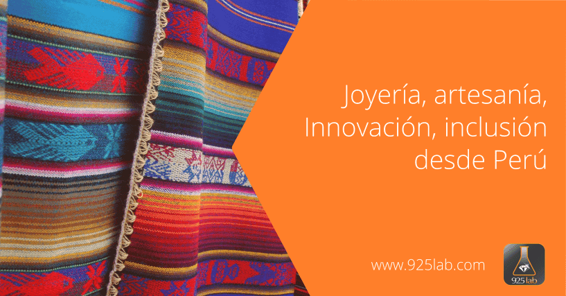 Joyeria, artesania, innovacion e inclusion desde Perú - 925lab