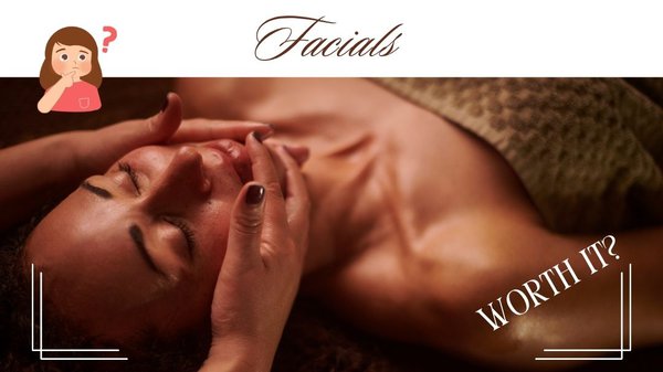are facials worth it