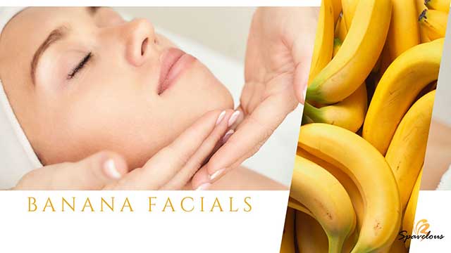 FRESH AND FRUITY FACIALS: PUT YOUR BEST FACE FORWARD! 5 banana facials