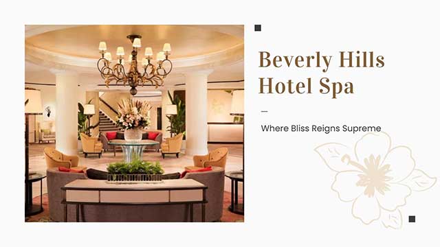 BEVERLY HILLS HOTEL SPA: WHERE LUXURY MEETS SERENITY 4 first impressions and atmosphere