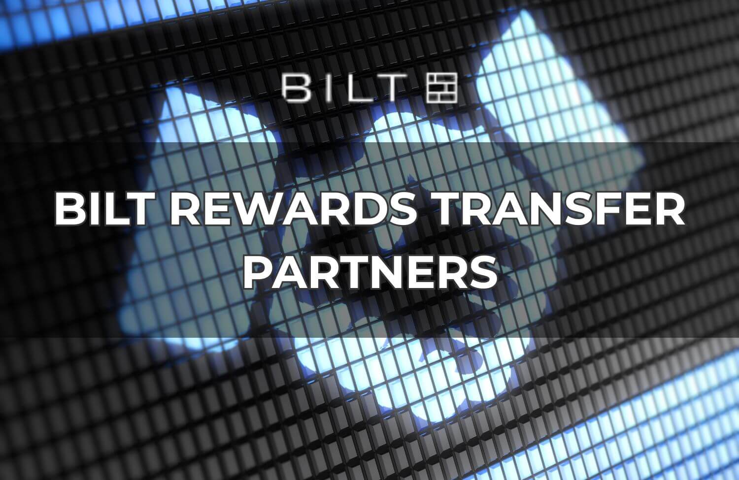 Bilt Rewards Transfer Partners: The Complete 2025 Guide 9 bilt rewards transfer partners