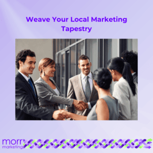 Weave Your Local Marketing Tapestry