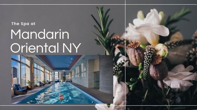 THE SPA AT MANDARIN ORIENTAL: YOUR SKY-HIGH SANCTUARY IN NYC 3 the experience at mandarin oriental