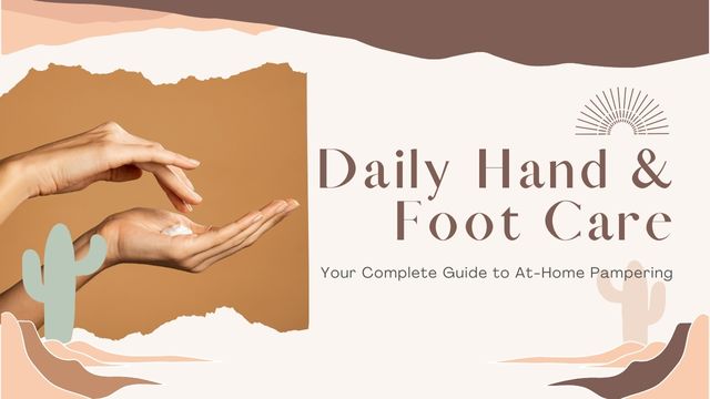 ULTIMATE DAILY HAND AND FOOT CARE ROUTINE AT HOME 4 explore more hand and foot care topics