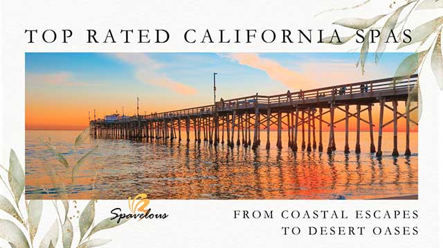 TOP RATED CALIFORNIA SPAS: FROM COASTAL ESCAPES TO DESERT OASES 3 california coastal spas