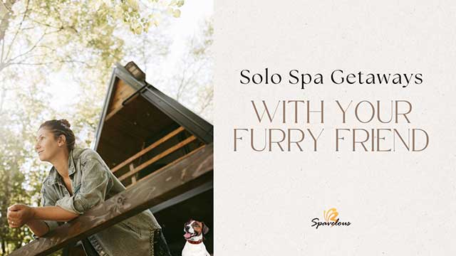 SOLO SPA GETAWAYS WITH YOUR DOG: 6 LUXURIOUS RETREATS FOR YOU AND YOUR FURRY FRIEND 4 your solo dog-friendly spa getaway