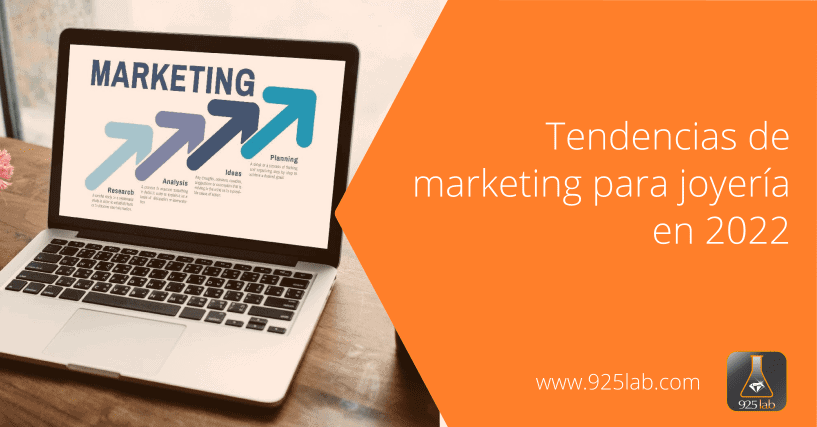 Tendencias en marketing para joyería 2022 - 925lab