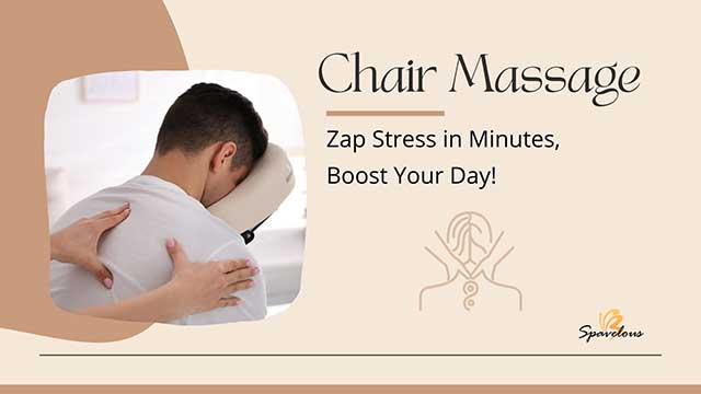 BENEFITS OF CHAIR MASSAGE: ZAP STRESS IN MINUTES, BOOST YOUR DAY! 5 chair massage in the workplace