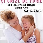 Lacrimi si crize de furie, de Aletha Solter lacrimi si crize de furie aletha solter