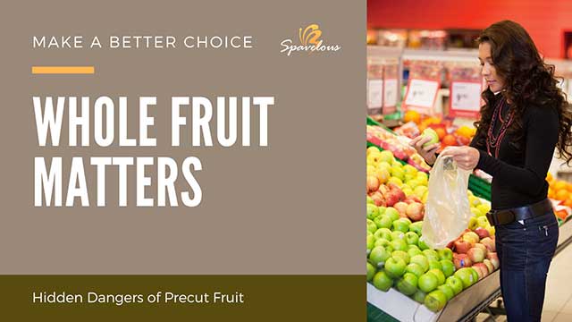 WHOLE FRUIT MATTERS: NAVIGATING THE RISKS OF PRECUT PRODUCE 4 making informed choices