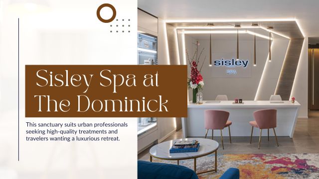 EXPERIENCE SISLEY SPA AT THE DOMINICK: YOUR SOHO SANCTUARY 7 luxury service at the sisley spa