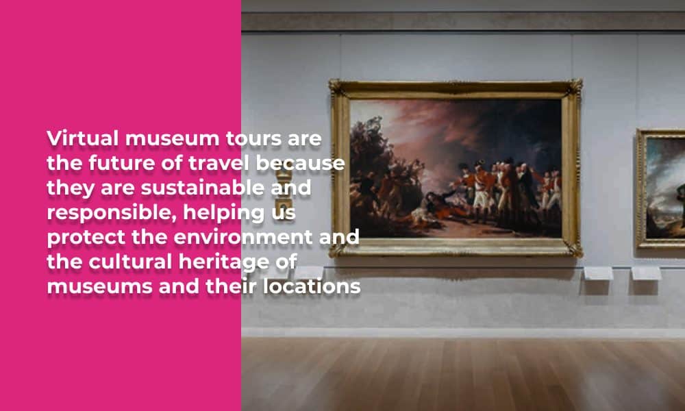 Discover The Future Of Travel With Virtual Museum Tours: Why They Are Amazing 4 Virtual Museum Tours Panoee