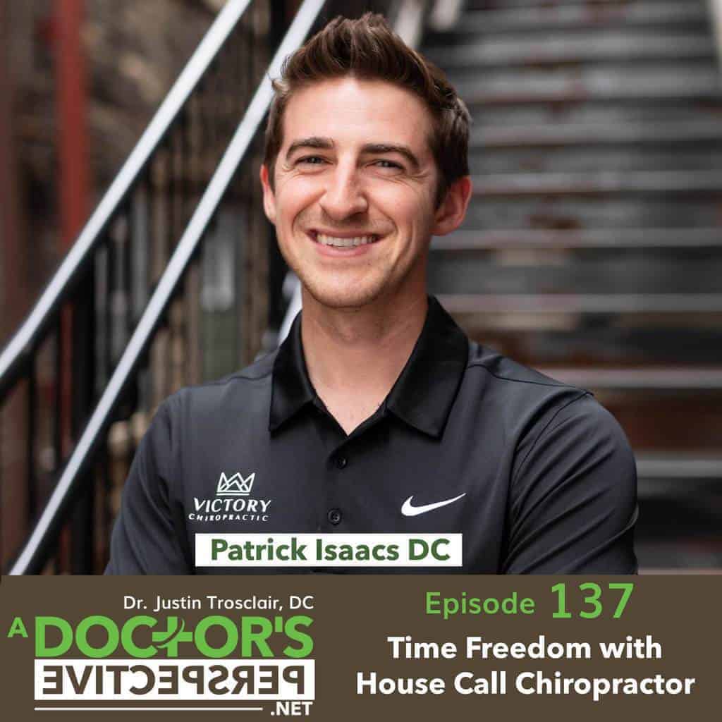 a doctors perspective e137 time freedom house call chiro patrick isaacs victory